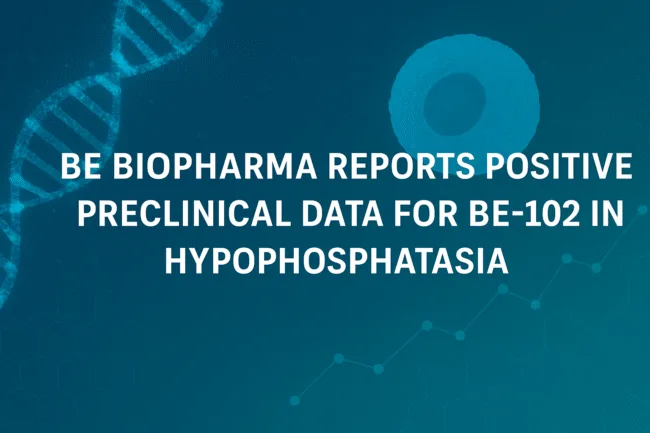Be Biopharma reports positive preclinical data for BE-102 in Hypophosphatasia