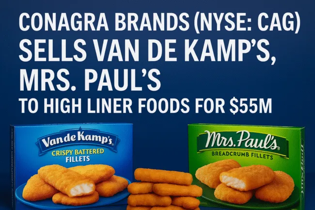 Conagra Brands (NYSE CAG) sells Van de Kamp’s, Mrs. Paul’s to High Liner Foods for $55m as frozen food strategy shifts