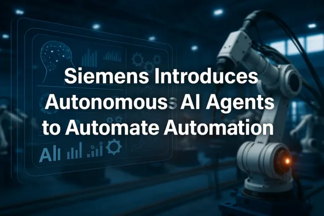 Siemens Launches Autonomous AI Agents to Transform Industrial Automation