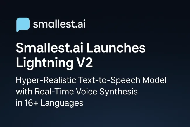 Smallest.ai redefines voice AI with Lightning V2 The world’s fastest and most human-like text-to-speech platform