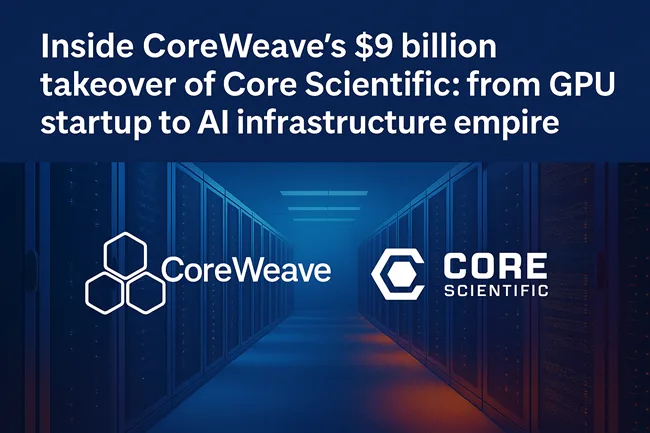 CoreWeave’s $9B acquisition of Core Scientific marks a bold step toward vertical AI infrastructure dominance in the generative compute era.