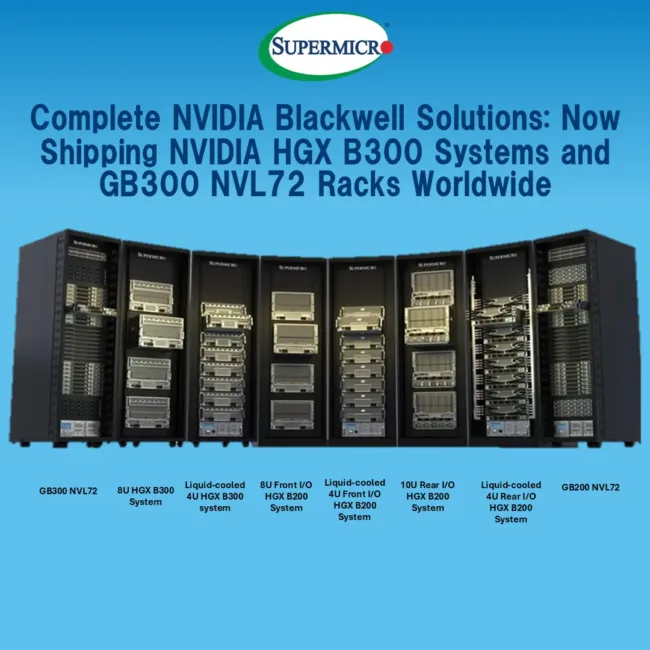 Supermicro NASDAQ: SMCI delivers NVIDIA Blackwell Ultra solutions worldwide, featuring HGX B300 systems and GB300 NVL72 racks for plug-and-play AI factory deployments.